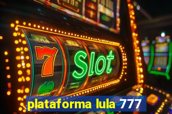 plataforma lula 777